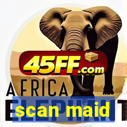 scan maid